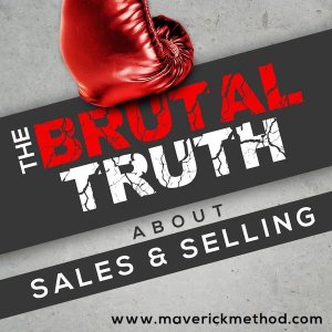 The Brutal Truth About Sales and Selling B2B Sales Podcast 